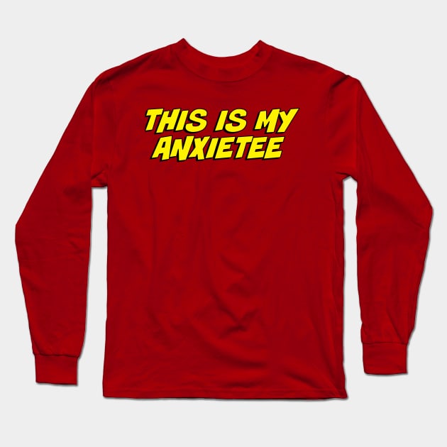 This Is My Anxietee Long Sleeve T-Shirt by erikburnham